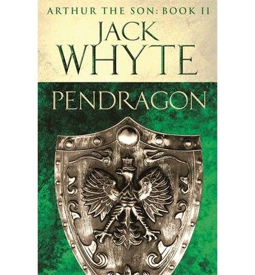[(Pendragon: Legends of Camelot 7 (Arthur the Son - Book II) )] [Author: Jack Whyte] [Jan-2014] - Click to Buy