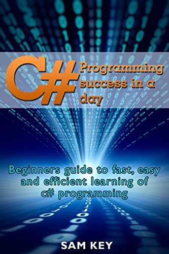 C#: Programming Success in a Day: Beginners guide to fast, easy and efficient learning of C# programming (C#, C# Programming, C++ Programming, C++, C, C Programming, C# Language, C# Guide, C# Coding) - Click to Buy