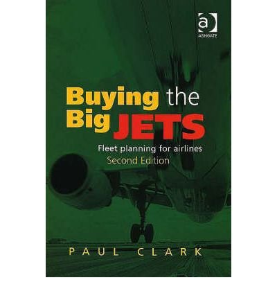[(Buying the Big Jets: Fleet Planning for Airlines )] [Author: Paul Clark] [Jun-2007] - Click to Buy