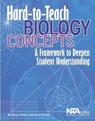 Hard-To-Teach Biology Concepts: A Framework to Deepen Student Understanding (PB238X) by Susan Koba, Anne Tweed (2009) Paperback - Click to Buy