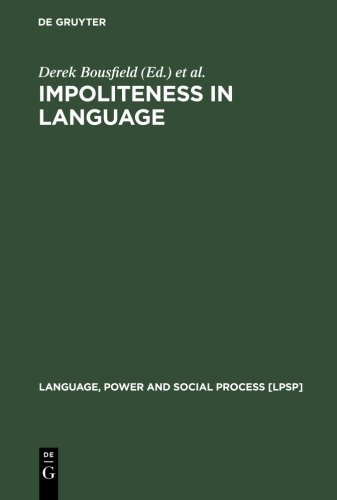 Impoliteness in Language: Studies on its Interplay with Power in Theory and Practice (Language, Power, and Social Process) 1st edition by Locher, Miriam A. (2008) Paperback - Click to Buy