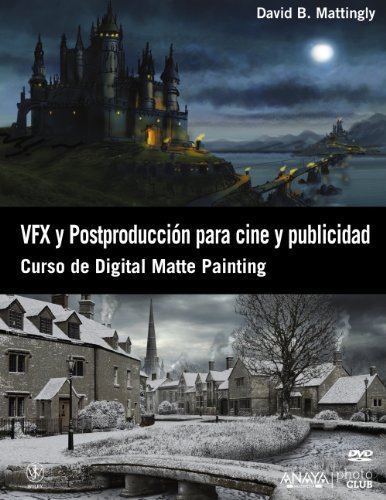 VFX y postproducción para cine y publicidad / The Digital matte Painting Handbook: Curso de Digital Matte Painting (Spanish Edition) Tra edition by Mattingly, David B. (2013) Paperback - Click to Buy