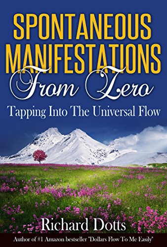 Spontaneous Manifestations From Zero: Tapping Into The Universal Flow (English Edition) - Click to Buy