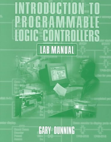 Introduction to Programmable Logic Controllers Lab Manual edition by Dunning, Gary A. (1998) Paperback - Click to Buy