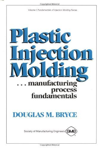 Plastic Injection Molding: Manufacturing Process Fundamentals First edition by Bryce, Douglas M. (1996) Hardcover - Click to Buy