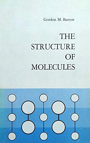 The Structure of Molecules: An Introduction to Molecular Spectroscopy by Gordon M. Barrow (1963) Paperback