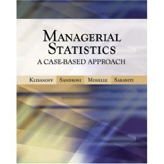 Managerial Statistics: A Case-Based Approach, 2006 publication by Brett Sasrsniti, Peter Klibsnoff, Alvaro Sandroni, Boaz Mose (2006) Hardcover - Click to Buy