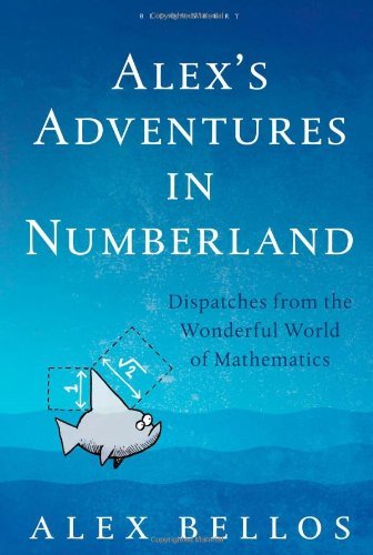 Alex's Adventures in Numberland: Dispatches from the Wonderful World of Mathematics by Alex Bellos (5-Apr-2010) Hardcover - Click to Buy