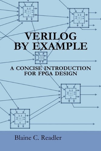 Verilog by Example: A Concise Introduction for FPGA Design by Blaine Readler (19-Apr-2011) Paperback - Click to Buy