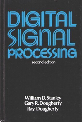 Digital Signal Processing by Stanley, William D., Dougherty, Gary R., Dougherty, Ray (1983) Hardcover - Click to Buy