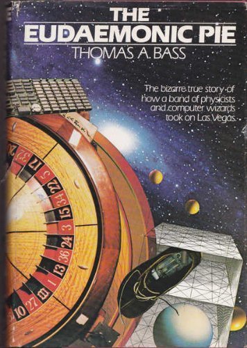 The Eudaemonic Pie by Bass, Thomas A. (1985) Hardcover