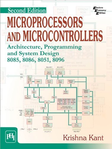 Microprocessors and Microcontrollers: Architecture, Programming and System Design 8085, 8086, 8051, 8096 by Kant, Krishna (2014) Paperback - Click to Buy