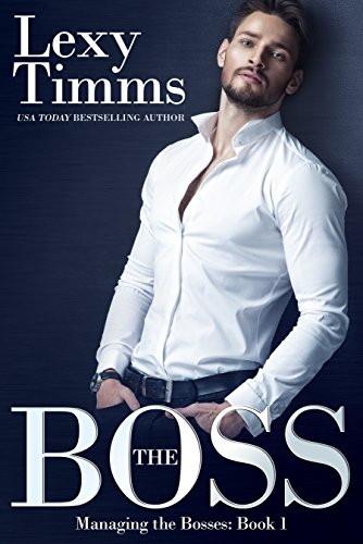 The Boss: (Billionaire Romance) (Managing the Bosses Book 1) - Click to Buy