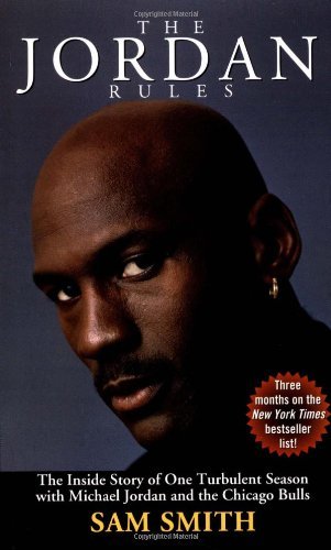 The Jordan Rules: The inside Story of a Turbulent Season with Michael Jordan and the Chicago Bulls by Sam Smith (1-Jan-1993) Mass Market Paperback - Click to Buy