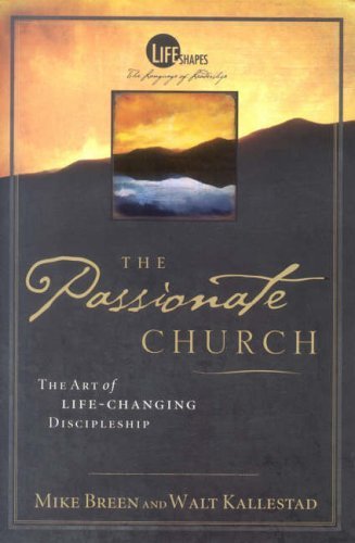 Passionate Church (Lifeshapes) by Mike Breen (6-May-2005) Paperback - Click to Buy