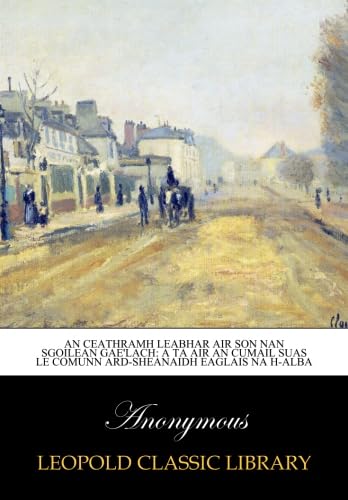An ceathramh leabhar air son nan sgoilean Gae'lach: a ta air an cumail suas le Comunn Ard-sheanaidh Eaglais na h-Alba - Click to Buy