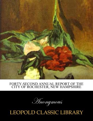 Forty-second Annual Report of the City of Rochester, New Hampshire - Click to Buy