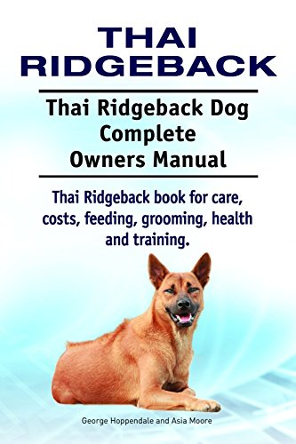 Thai Ridgeback Dog. Thai Ridgeback dog book for costs, care, feeding, grooming, training and health. Thai Ridgeback dog Owners Manual. - Click to Buy