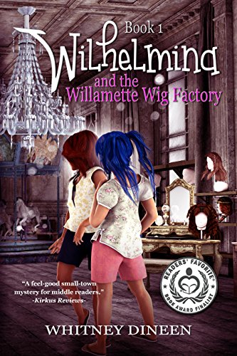 Wilhelmina and the Willamette Wig Factory (The Wilhelmina Adventures Book 1) - Click to Buy