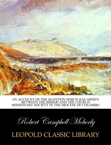 An account of the question which has arisen between the Bishop and the Church Missionary Society in the Diocese of Colombo - Click to Buy