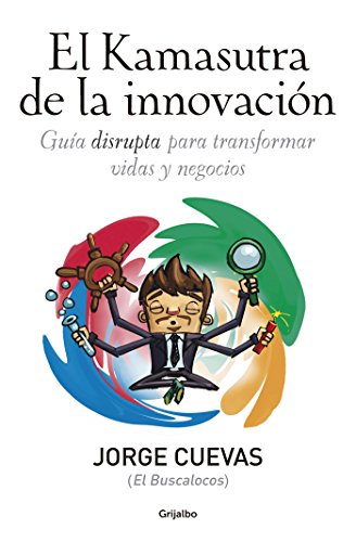 El Kamasutra de la innovación: Guía disrupta para transformar vidas y negocios (Spanish Edition) - Click to Buy