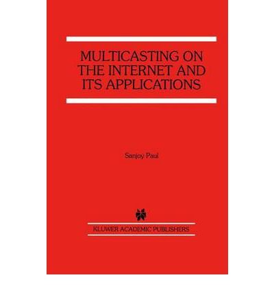 [(Multicasting on the Internet and Its Applications )] [Author: Sanjoy Paul] [Jun-1998]