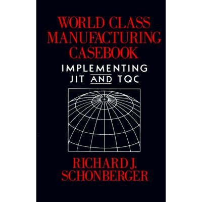 [(World Class Manufacturing: Casebook )] [Author: Richard J. Schonberger] [Sep-1995] - Click to Buy