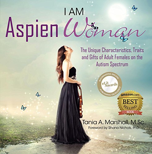 I am AspienWoman: The Unique Characteristics, Traits, and Gifts of Adult Females on the Autism Spectrum