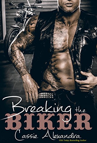 Breaking The Biker (MC Romance - Book 4) The Biker Series - Click to Buy