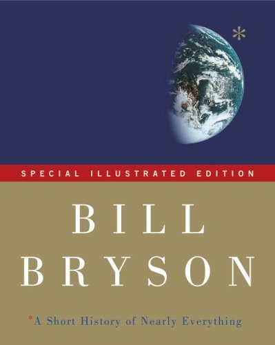 A Short History of Nearly Everything: Special Illustrated Edition by Bryson, Bill (November 1, 2005) Hardcover - Click to Buy