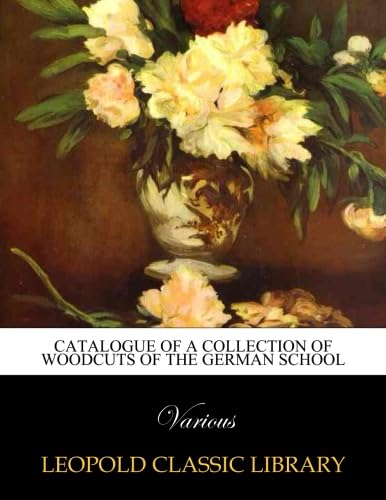 Catalogue of a collection of woodcuts of the German school - Click to Buy