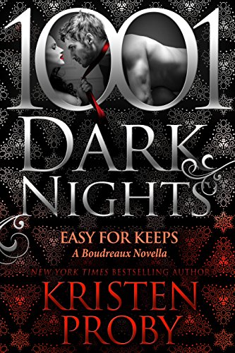 Easy For Keeps: A Boudreaux Novella (1001 Dark Nights) - Click to Buy