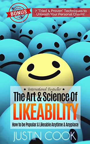 The Art & Science of Likeability: How to be Popular & Likeable Anytime & Anyplace - Click to Buy