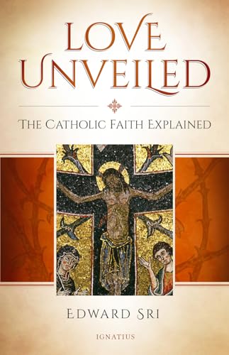 Love Unveiled: The Catholic Faith Explained (English Edition) - Click to Buy