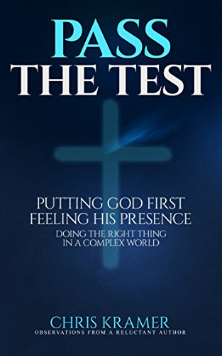 Pass The Test: Putting God First, Feeling His Presence, Doing the Right Thing in a Complex World - Click to Buy