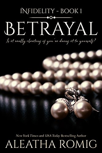 Betrayal (Infidelity Book 1) - Click to Buy
