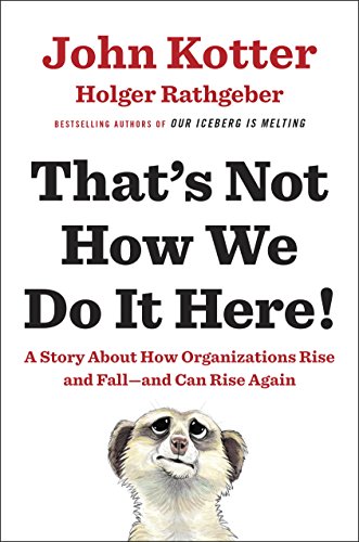 That's Not How We Do It Here!: A Story about How Organizations Rise and Fall--and Can Rise Again - Click to Buy