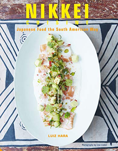 Nikkei Cuisine: Japanese Food the South American Way - Click to Buy