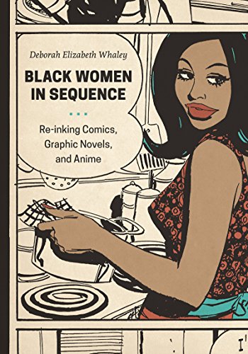 Black Women in Sequence: Re-inking Comics, Graphic Novels, and Anime - Click to Buy