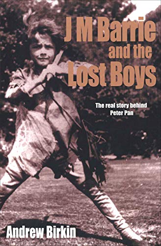 J M Barrie and the Lost Boys: The Real Story Behind Peter Pan - Click to Buy