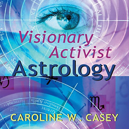 Visionary Activist Astrology: Become a Secret Agent for Transformation