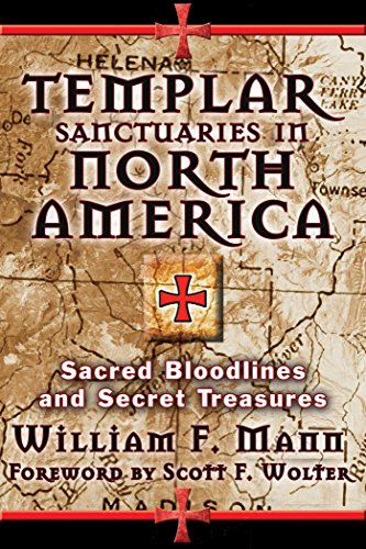 Templar Sanctuaries in North America: Sacred Bloodlines and Secret Treasures - Click to Buy