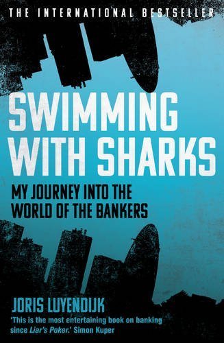 Swimming With Sharks: My Journey into the World of the Bankers by Joris Luyendijk (2015-09-17)