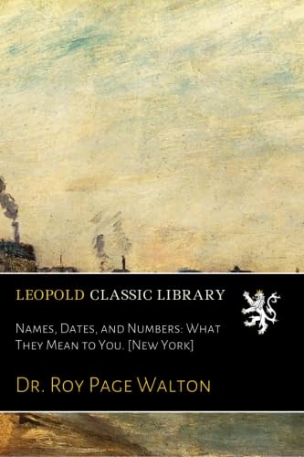 Names, Dates, and Numbers: What They Mean to You. [New York]