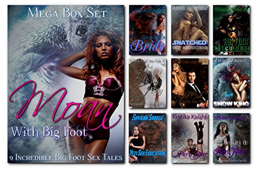 Moan With Bigfoot, Mega Collection: Box Set of 9 Bigfoot, Sasquatch, or Yeti Sex Tales, Paranormal Fantasy Erotica (Moan With Big Foot Book 3) (English Edition) - Click to Buy