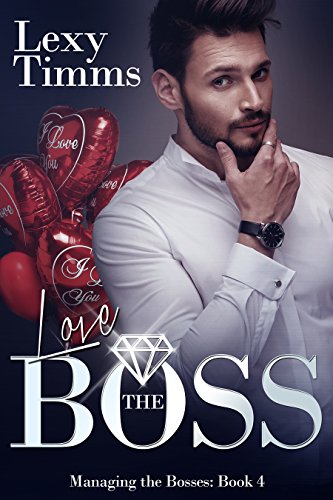 Love the Boss: Billionaire Romance (Managing the Bosses Book 4)