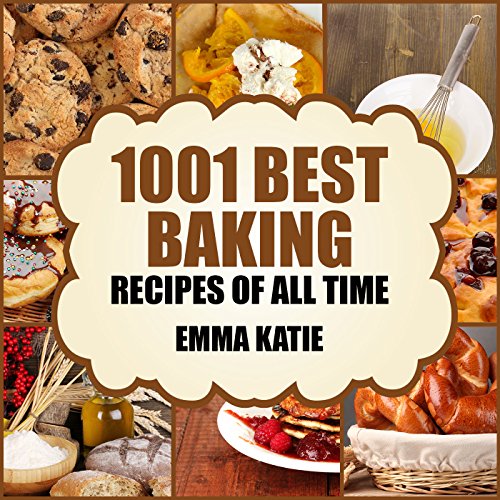 1001 Best Baking Recipes of All Time: A Baking Cookbook with Over 1001 Recipes Book For Baking Basics such as Bread, Cakes, Chocolate, Cookies, Desserts, Muffin, Pastry and More - Click to Buy