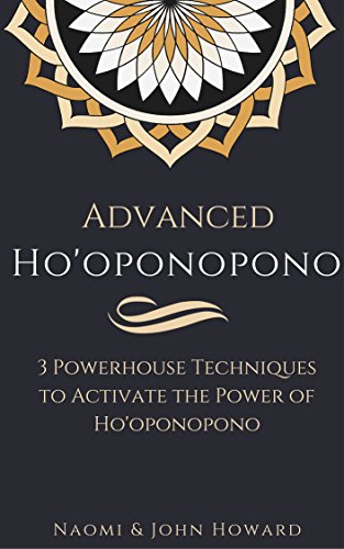 Advanced Ho'oponopono: 3 Powerhouse Techniques to Activate the Power of Ho'oponopono (English Edition) - Click to Buy