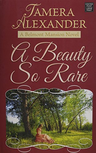 By Tamera Alexander - A Beauty So Rare (Belmont Mansion Novel) (Large Print Edition) (2014-05-16) [Hardcover] - Click to Buy
