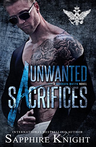 Unwanted Sacrifices (Russkaya Mafiya Book 3) - Click to Buy